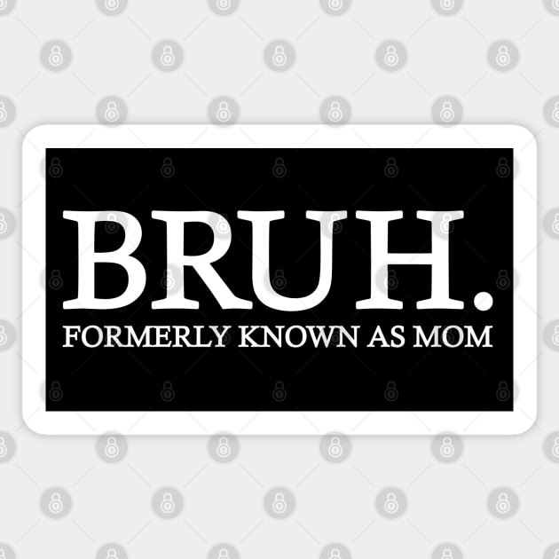 Bruh - Formerly known as mom Sticker by Emma Creation